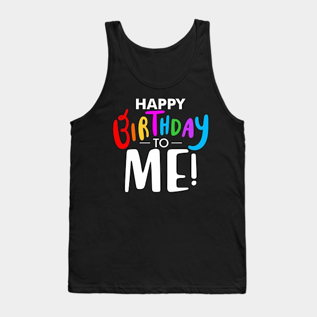 Happy Birthday To Me graphic Tank Top by KnMproducts